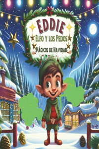Eddie Elfo y los Pedos Mágicos de Navidad