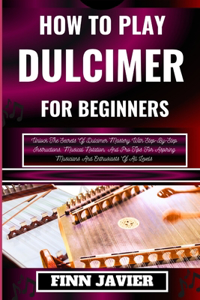 How to Play Dulcimer for Beginners