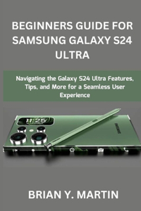 Beginners Guide for Samsung Galaxy S24 Ultra