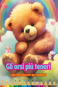 Gli orsi più teneri - Libro da colorare per bambini - Scene creative e divertenti di orsi sorridenti