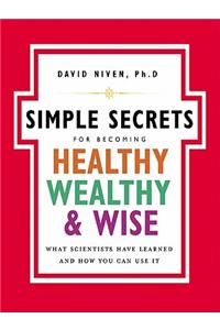 Simple Secrets for Becoming Healthy, Wealthy, & Wise