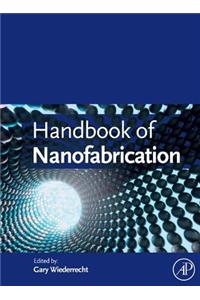 Handbook of Nanofabrication