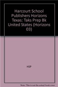 Harcourt School Publishers Horizons Texas: Taks Prep Bk United States