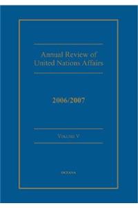 Annual Review of United Nations Affairs 2006/2007 Volume 5