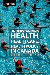 Understanding Health, Health Care, and Health Policy in Canada