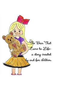 The Bear That Came to Life-a story created by and for children