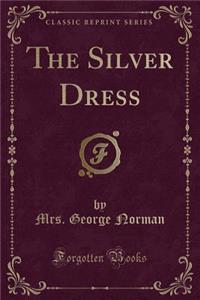 The Silver Dress (Classic Reprint)