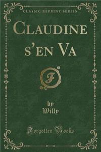 Claudine s'En Va (Classic Reprint)