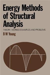 Energy Methods of Structural Analysis: Theory, Worked Examples and Problems