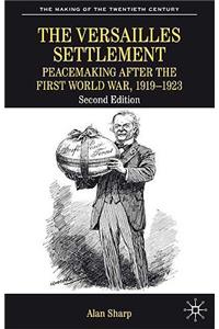 The Versailles Settlement: Peacemaking After the First World War, 1919-1923