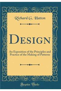 Design: An Exposition of the Principles and Practice of the Making of Patterns (Classic Reprint)