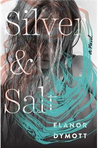 Silver and Salt - A Novel