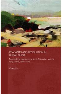 Peasants and Revolution in Rural China