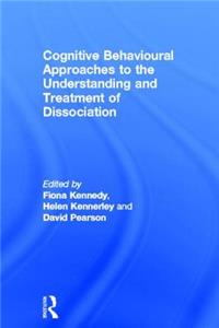 Cognitive Behavioural Approaches to the Understanding and Treatment of Dissociation