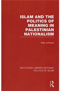 Islam and the Politics of Meaning in Palestinian Nationalism