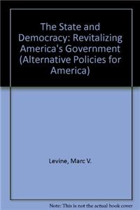 The State and Democracy: Revitalizing America's Government