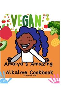 A'maiya's Amazing Alkaline Cookbook For Toddlers