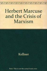 Herbert Marcuse and the Crisis of Marxism
