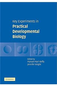 Key Experiments in Practical Developmental Biology