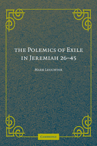 Polemics of Exile in Jeremiah 26-45