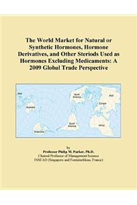 The World Market for Natural or Synthetic Hormones, Hormone Derivatives, and Other Steriods Used as Hormones Excluding Medicaments