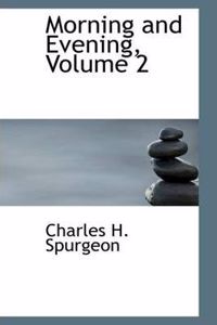 Morning and Evening, Volume 2