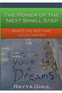The Power of the Next Small Step