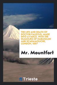 The Life and Death of Doctor Faustus, Made Into a Farce, with The Humours Of Harlequin And Scaramouche, London, 1697
