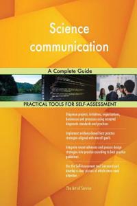 Science communication A Complete Guide