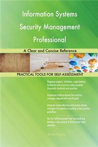Information Systems Security Management Professional A Clear and Concise Reference