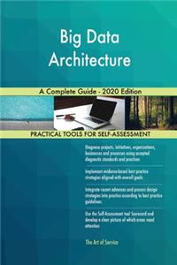 Big Data Architecture A Complete Guide - 2020 Edition