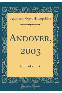 Andover, 2003 (Classic Reprint)