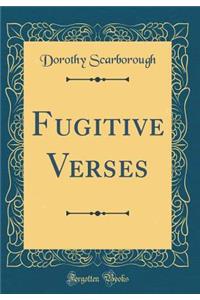 Fugitive Verses (Classic Reprint)