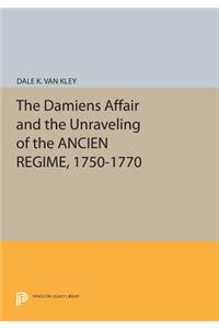 Damiens Affair and the Unraveling of the Ancien Regime, 1750-1770