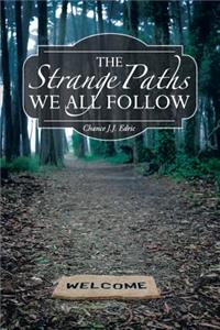 Strange Paths We All Follow
