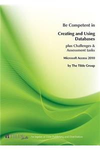 Microsoft Access 2010: Be Competent in Creating and Using Databases