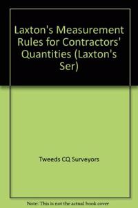 Laxton's Measurement Rules for Contractors' Quantities (Laxton's Ser)