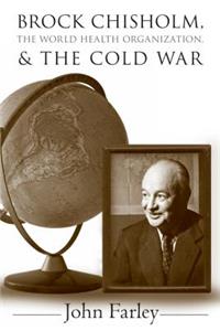 Brock Chisholm, the World Health Organization, and the Cold War