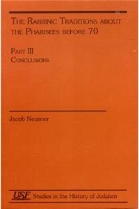 Rabbinic Traditions about the Pharisees Before 70