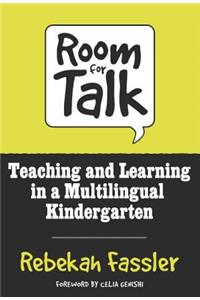 Room for Talk: Teaching and Learning in a Multilingual Kindergarten
