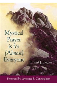 Mystical Prayer Is for (Almost) Everyone