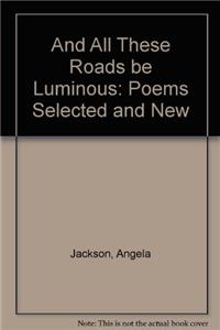 And All These Roads be Luminous
