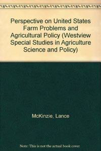 A Perspective on U.S. Farm Problems and Agricultural Policy