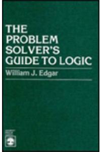 The Problem Solver's Guide to Logic