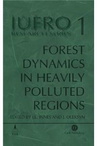 Forest Dynamics in Heavily Polluted Regions: Report No. 1 of the Iufro Task Force on Environmental Change