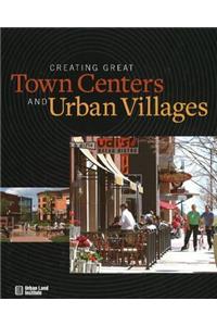 Creating Great Town Centers and Urban Villages