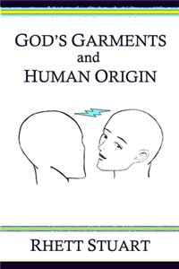 God's Garments and Human Origin