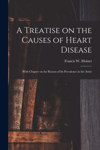 Treatise on the Causes of Heart Disease