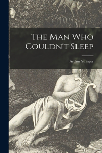 Man Who Couldn't Sleep [microform]