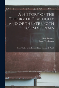 History of the Theory of Elasticity and of the Strength of Materials